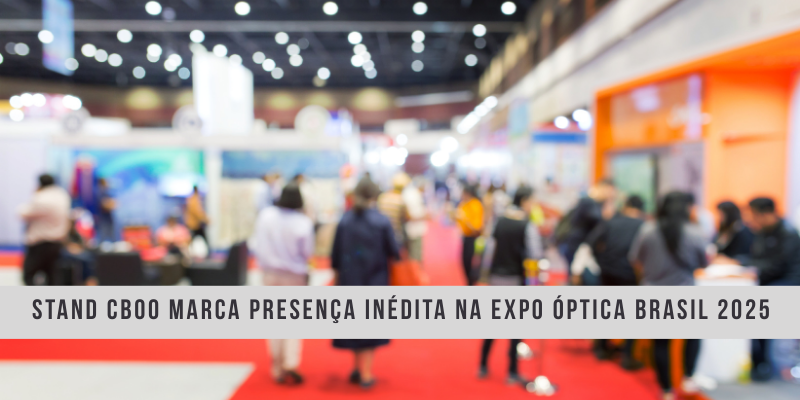 Stand CBOO marca presença inédita na EXPO ÓPTICA 2025